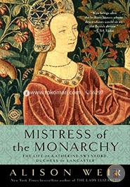 Mistress of the Monarchy: The Life of Katherine Swynford, Duchess of Lancaster