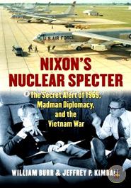Nixon's Nuclear Specter: The Secret Alert of 1969, Madman Diplomacy, and the Vietnam War (Modern War Studies) 