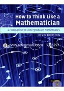 How to Think Like a Mathematician: A Companion to Undergraduate Mathematics