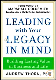 Leading with Your Legacy in Mind: Building Lasting Value in Business and Life  image