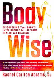 BodyWise: Discovering Your Body’s Intelligence for Lifelong Health and Healing