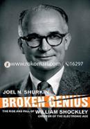 Broken Genius: The Rise and Fall of William Shockley, Creator of the Electronic Age 