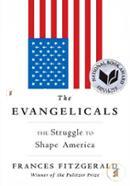 The Evangelicals: The Struggle to Shape America
