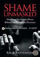 Shame Unmasked: Disarming the Hidden Driver Behind Our Destructive Decisions