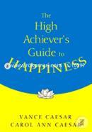 The High Achiever′s Guide to Happiness