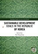 Sustainable Development Goals in the Republic of Korea (Routledge Studies on Asia in the World) 