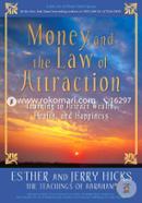 Money, and the Law of Attraction: Learning to Attract Wealth, Health, and Happiness