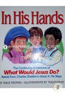 In His Hands: The Continuing Adventures of What Would Jesus Do?