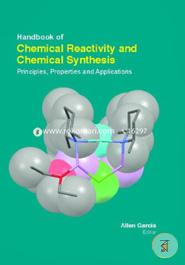 Handbook Of Chemical Reactivity And Chemical Synthesis:Principles, Properties And Applications