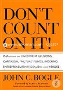 Don′T Count On It!: Reflections On Investment Illusions, Capitalism, 