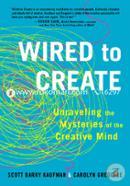 Wired to Create: Unraveling the Mysteries of the Creative Mind