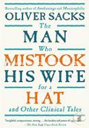 The Man Who Mistook His Wife For A Hat: And Other Clinical Tales