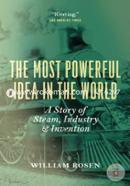 The Most Powerful Idea in the World: A Story of Steam, Industry, and Invention