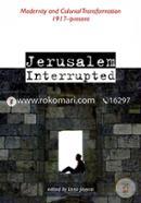 Jerusalem Interrupted: Modernity and Colonial Transformation