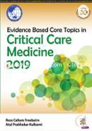 Evidence Based Core Topics in Critical Care Medicine 2019