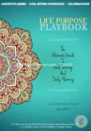 Life Purpose Playbook: The Ultimate Guide to Goal Setting and Daily Planning 