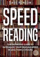 Speed Reading: The Definitive Guide to Increasing Your Reading Sspeed in Less Than 24 Hours