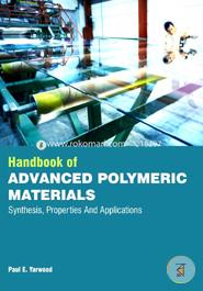 Handbook Of Advanced Polymeric Materials: Synthesis, Properties And Applications (2 Volumes)