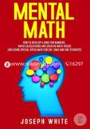 Mental Math: How to Develop a Mind for Numbers, Rapid Calculations and Creative Math Tricks (Including Special Speed Math for SAT, GMAT and GRE Students)