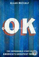 OK: The Improbable Story of America's Greatest Word