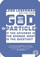 The God Particle: If the Universe Is the Answer, What Is the Question?
