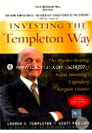 Investing the Templeton Way : The Market-Beating Strategies of Value Investing's Legendary Bargain Hunter