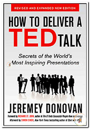 How to Deliver a TED Talk: Secrets of the World's Most Inspiring Presentations