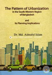 The Pattern Of Urbanization in the South-Western Region of Bangladesh and Its Planning Implication