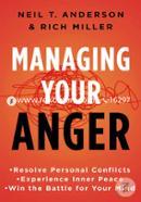 Managing Your Anger: Resolve Personal Conflicts, Experience Inner Peace, and Win the Battle for Your Mind 