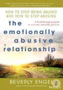 The Emotionally Abusive Relationship: How to Stop Being Abused and How to Stop Abusing