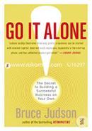 Go It Alone!: The Secret to Building a Successful Business on Your Own