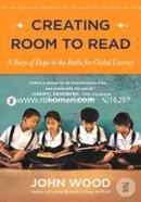 Creating Room To Read: A Story Of Hope In The Battle For Global Literacy