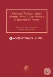 Advanced Nuclear Energy Systems Toward Zero Release of Radioactive Wastes image