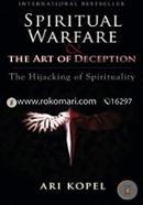 Spiritual Warfare and the Art of Deception: The Hijacking of Spirituality