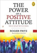 The Power of A Positive Attitude : Your Road To Success image
