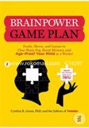 Brainpower Game Plan: Sharpen Your Memory, Improve Your Concentration, and Age-Proof Your Mind in Just 4 Weeks