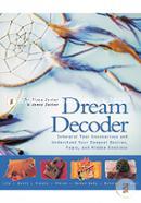 Dream Decoder: Interpret Your Unconscious and Understand Your Deepest Desires, Fears, and Hidden Emotions