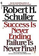 Success Is Never Ending, Failure Is Never Final 
