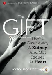 The Gift: How I Gave Away a Kidney and Got Richer at Heart