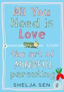 All you need is Love: The art of mindful parenting
