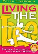 Living the Life: Practical Christianity for the Real World