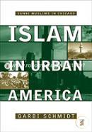 Islam in Urban America: Sunni Muslims In Chicago