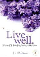 Live Well: Essential Oils for Wellness, Purpose, and Abundance