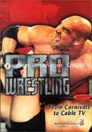 Pro Wrestling: From Carnivals to Cable TV (Lerners Sports Legacy Series)