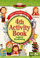 4th Activity Book : Logical Reasoning Age 6 