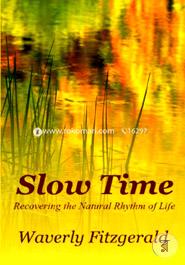 Slow Time: Recovering the Natural Rhythm of Life