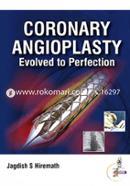 Coronary Angioplasty Evolved to Perfection