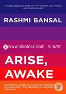 Arise, Awake : The Inspiring Stories Of 10 Young Entrepreneurs Who Graduated From College Into A Business Of Their Own