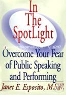 In The SpotLight, Overcome Your Fear of Public Speaking and Performing