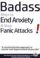 Badass Ways to End Anxiety And Stop Panic Attacks!